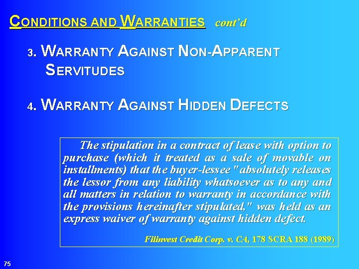 CONDITIONS AND WARRANTIES cont’d WARRANTY AGAINST NON-APPARENT SERVITUDES 3. WARRANTY AGAINST HIDDEN DEFECTS 4.