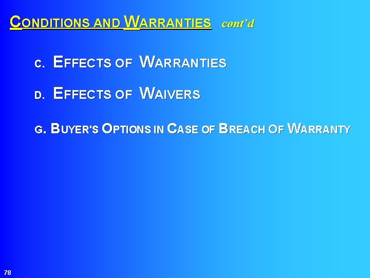 CONDITIONS AND WARRANTIES cont’d EFFECTS OF WARRANTIES C. EFFECTS OF WAIVERS D. G. BUYER'S