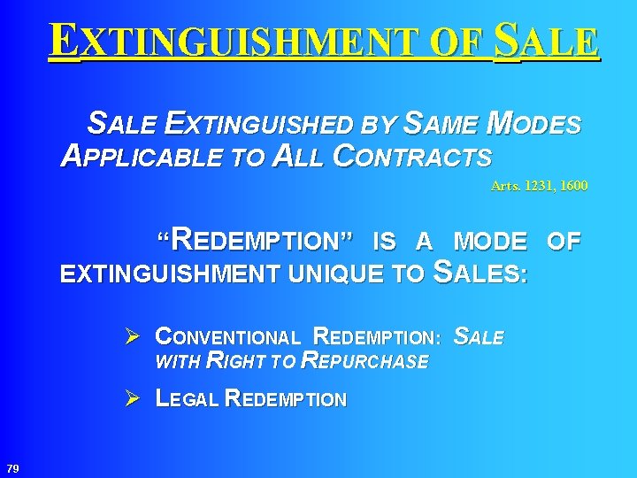 EXTINGUISHMENT OF SALE EXTINGUISHED BY SAME MODES APPLICABLE TO ALL CONTRACTS Arts. 1231, 1600