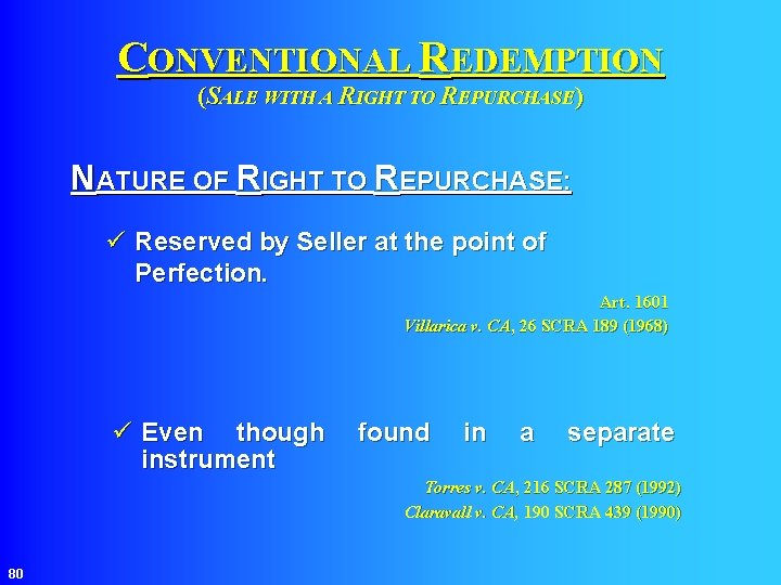 CONVENTIONAL REDEMPTION (SALE WITH A RIGHT TO REPURCHASE) NATURE OF RIGHT TO REPURCHASE: ü