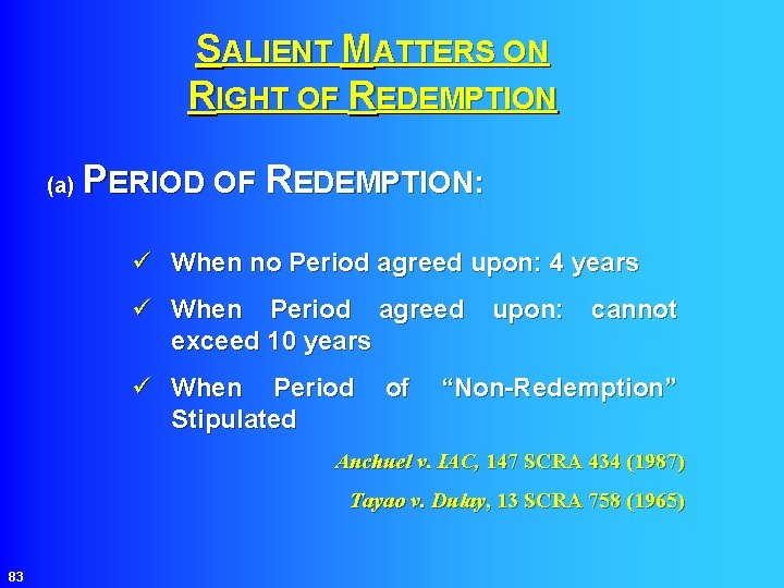 SALIENT MATTERS ON RIGHT OF REDEMPTION PERIOD OF REDEMPTION: (a) ü When no Period