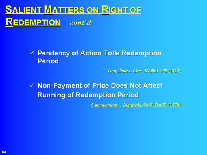 SALIENT MATTERS ON RIGHT OF REDEMPTION cont’d ü Pendency of Action Tolls Redemption Period