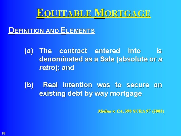 EQUITABLE MORTGAGE DEFINITION AND ELEMENTS (a) The contract entered into is denominated as a