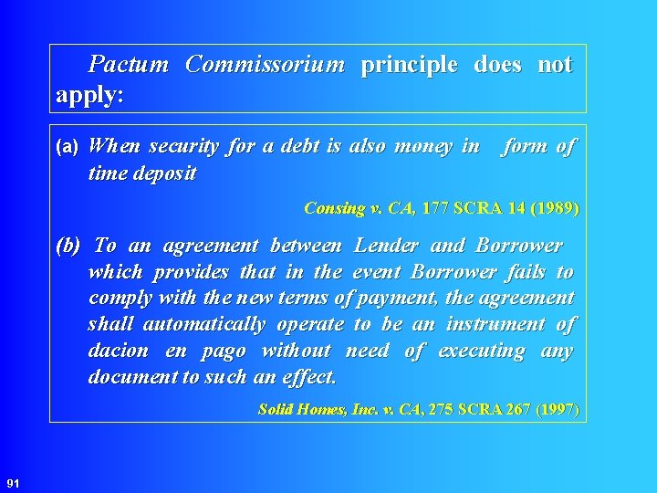 Pactum Commissorium principle does not apply: (a) When security for a debt is also