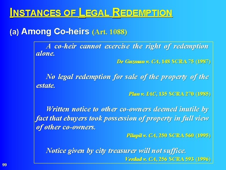 INSTANCES OF LEGAL REDEMPTION (a) Among Co-heirs (Art. 1088) A co-heir cannot exercise the