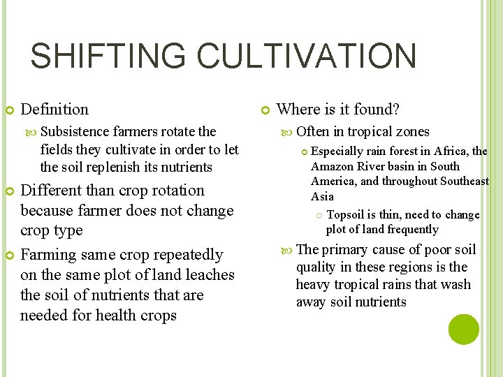 SHIFTING CULTIVATION Definition Subsistence farmers rotate the fields they cultivate in order to let
