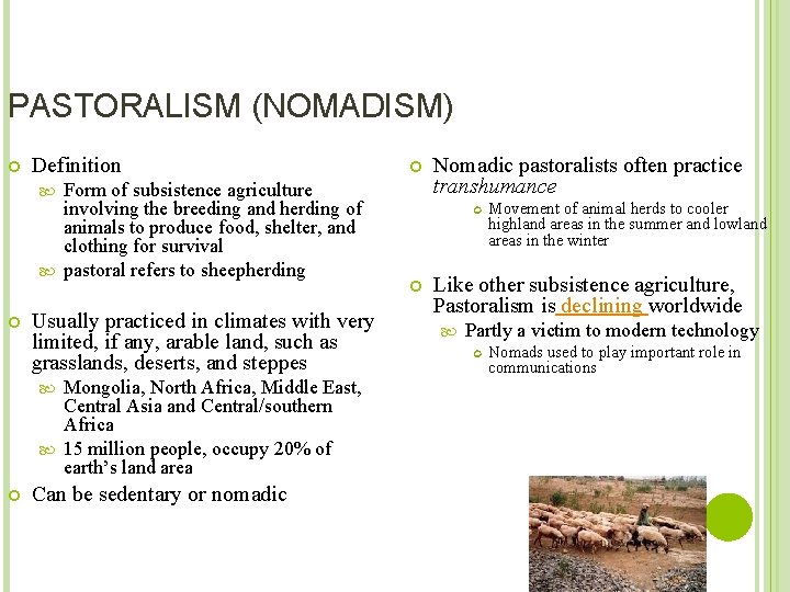 PASTORALISM (NOMADISM) Definition Form of subsistence agriculture involving the breeding and herding of animals