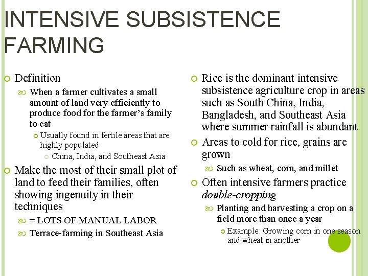 INTENSIVE SUBSISTENCE FARMING Definition When a farmer cultivates a small amount of land very