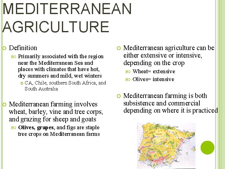 MEDITERRANEAN AGRICULTURE Definition Primarily associated with the region near the Mediterranean Sea and places