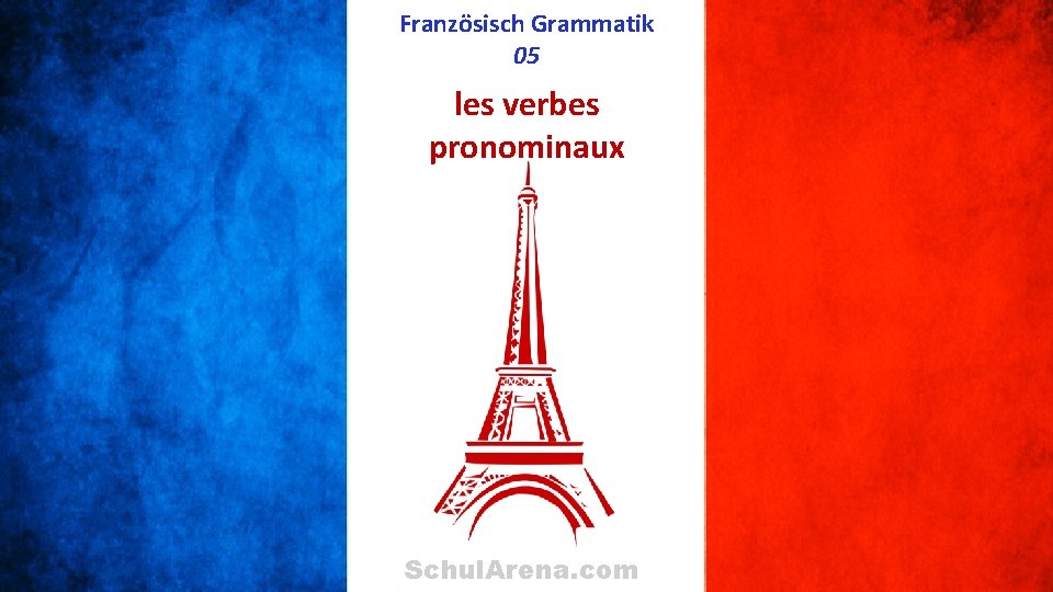 Französisch Grammatik 05 les verbes pronominaux Schul. Arena. com 