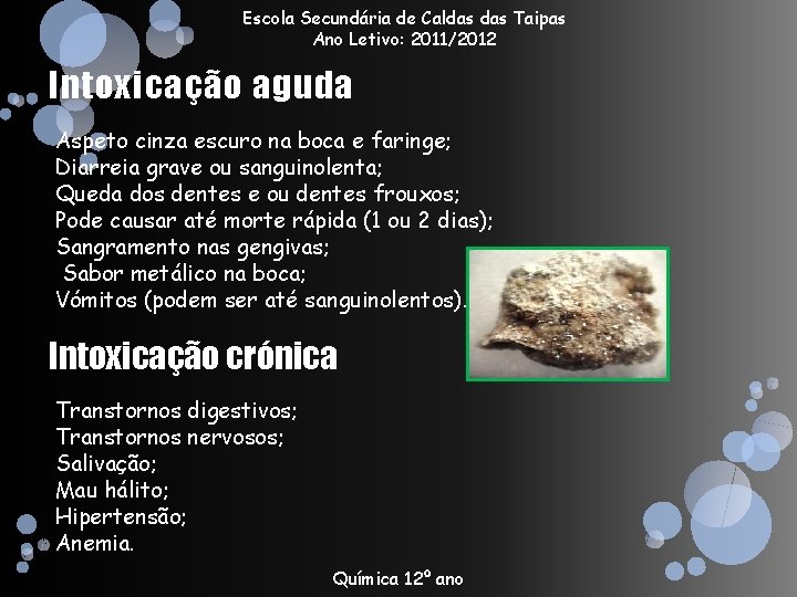 Escola Secundária de Caldas Taipas Ano Letivo: 2011/2012 Intoxicação aguda Aspeto cinza escuro na