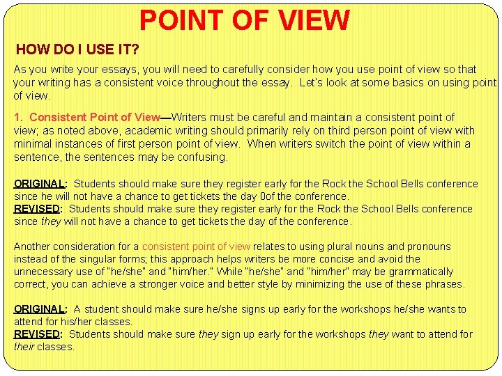 POINT OF VIEW HOW DO I USE IT? As you write your essays, you