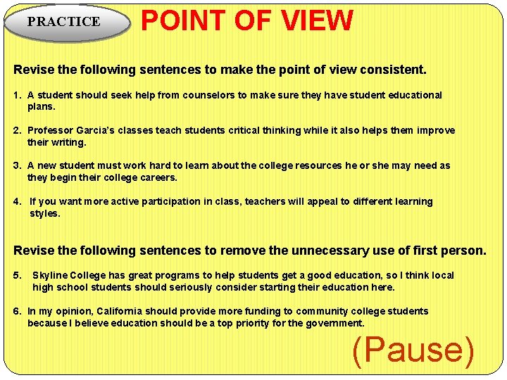 PRACTICE POINT OF VIEW Revise the following sentences to make the point of view