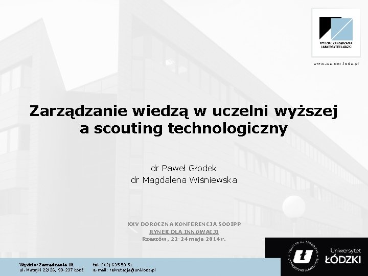 Zarządzanie wiedzą w uczelni wyższej a scouting technologiczny dr Paweł Głodek dr Magdalena Wiśniewska