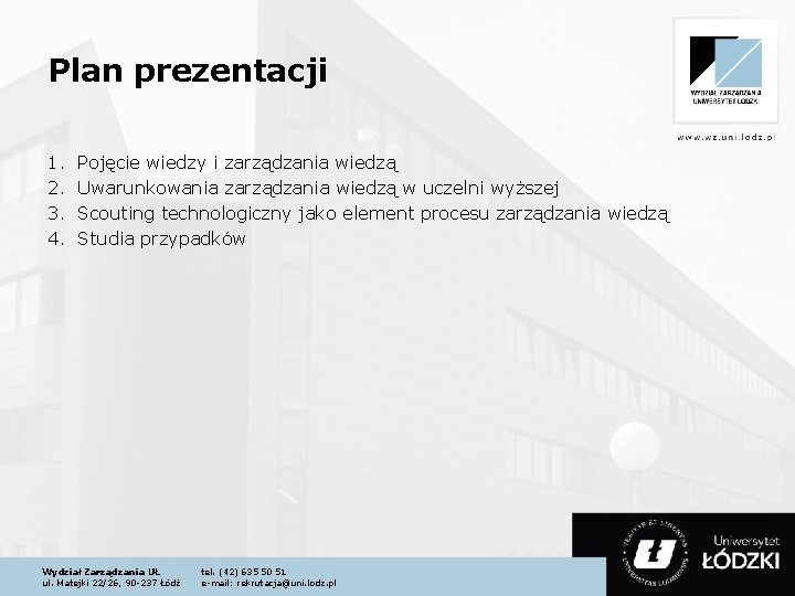 Plan prezentacji 1. 2. 3. 4. Pojęcie wiedzy i zarządzania wiedzą Uwarunkowania zarządzania wiedzą