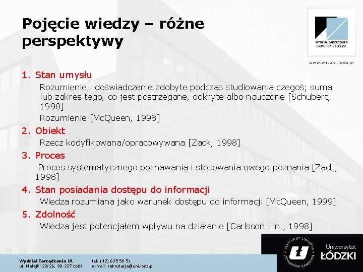 Pojęcie wiedzy – różne perspektywy 1. Stan umysłu Rozumienie i doświadczenie zdobyte podczas studiowania