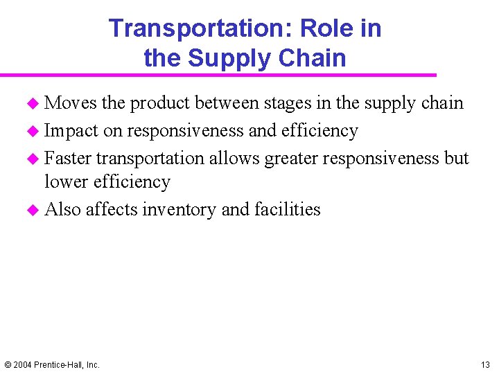 Transportation: Role in the Supply Chain u Moves the product between stages in the