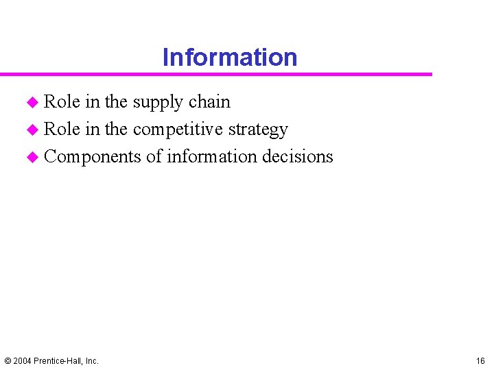 Information u Role in the supply chain u Role in the competitive strategy u