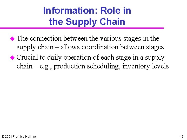 Information: Role in the Supply Chain u The connection between the various stages in