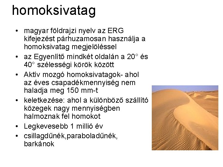 homoksivatag • magyar földrajzi nyelv az ERG kifejezést párhuzamosan használja a homoksivatag megjelöléssel •
