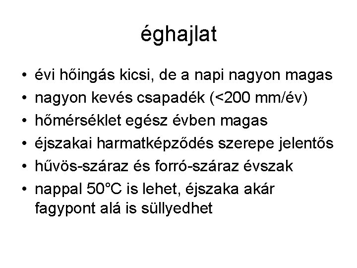 éghajlat • • • évi hőingás kicsi, de a napi nagyon magas nagyon kevés