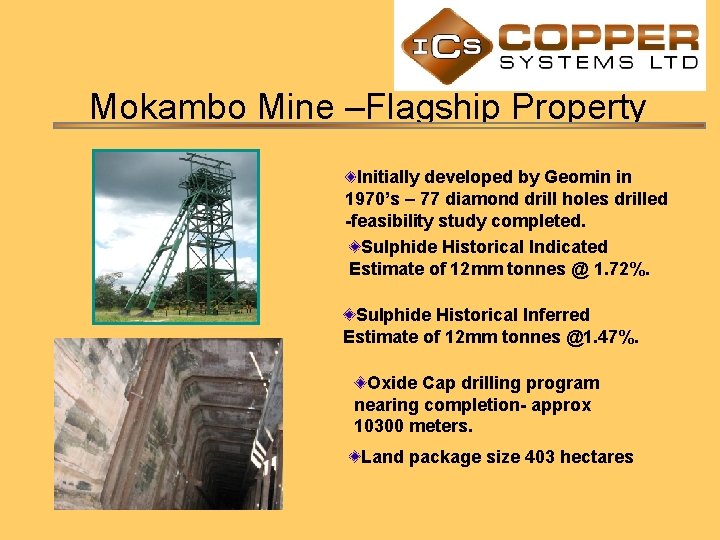 Mokambo Mine –Flagship Property Initially developed by Geomin in 1970’s – 77 diamond drill