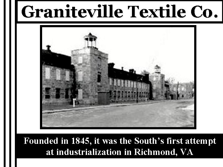 Graniteville Textile Co. Founded in 1845, it was the South’s first attempt at industrialization