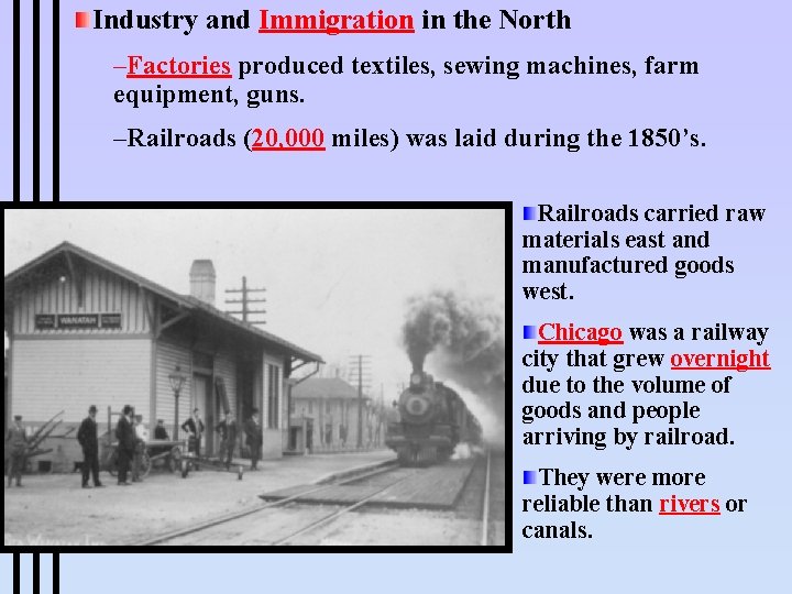 Industry and Immigration in the North –Factories produced textiles, sewing machines, farm equipment, guns.