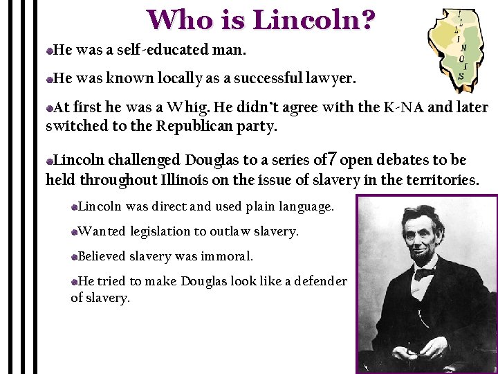 Who is Lincoln? He was a self-educated man. He was known locally as a