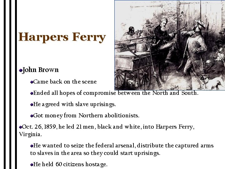 Harpers Ferry John Brown Came back on the scene Ended all hopes of compromise