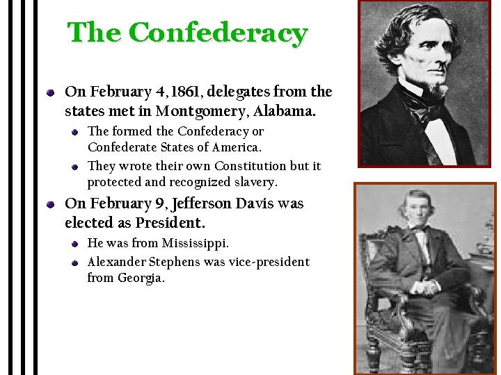 The Confederacy On February 4, 1861, delegates from the states met in Montgomery, Alabama.