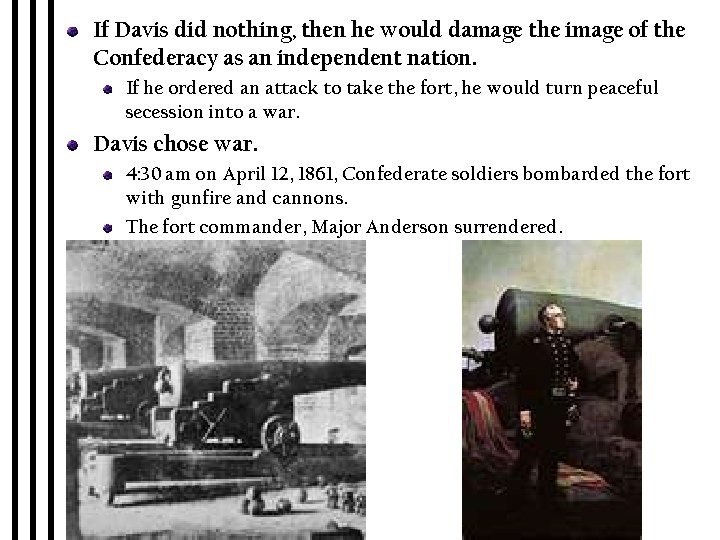 If Davis did nothing, then he would damage the image of the Confederacy as