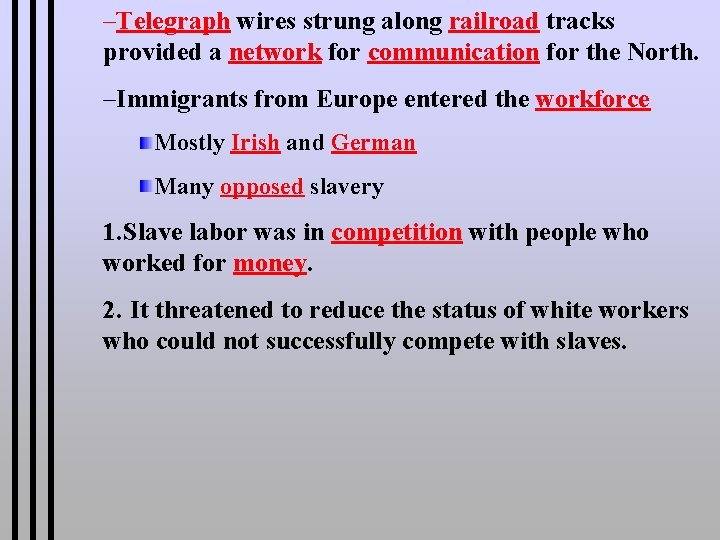 –Telegraph wires strung along railroad tracks provided a network for communication for the North.