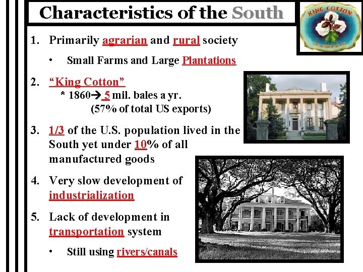 Characteristics of the South 1. Primarily agrarian and rural society • Small Farms and