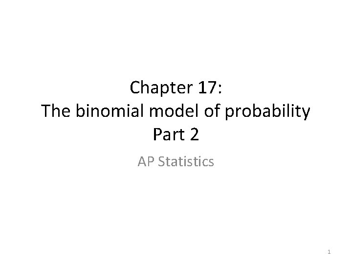 Chapter 17: The binomial model of probability Part 2 AP Statistics 1 