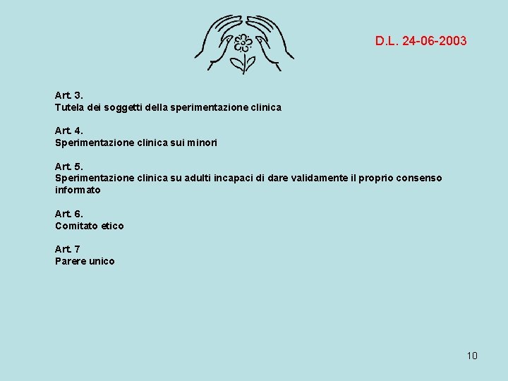 D. L. 24 -06 -2003 Art. 3. Tutela dei soggetti della sperimentazione clinica Art.