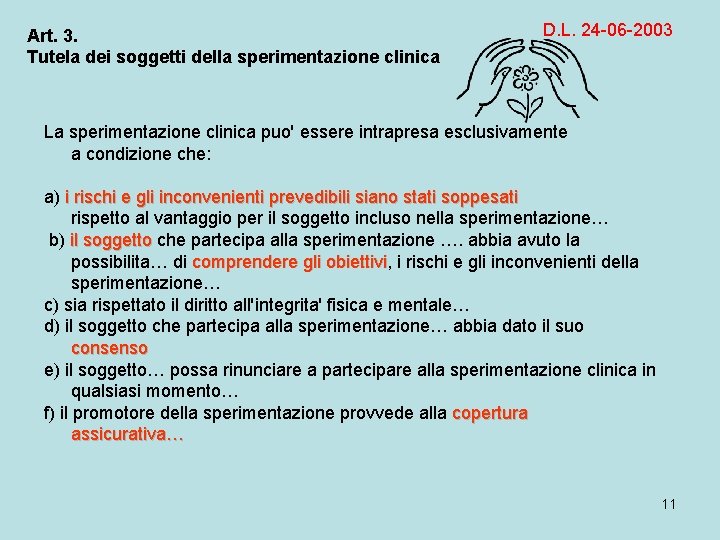 Art. 3. Tutela dei soggetti della sperimentazione clinica D. L. 24 -06 -2003 La