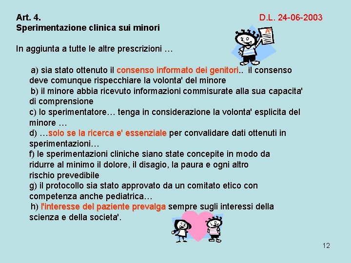 Art. 4. Sperimentazione clinica sui minori D. L. 24 -06 -2003 In aggiunta a