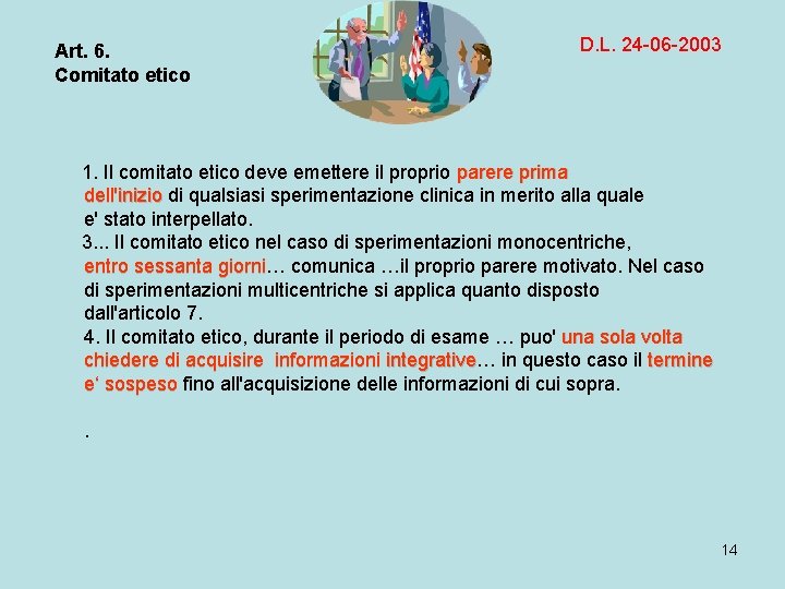 Art. 6. Comitato etico D. L. 24 -06 -2003 1. Il comitato etico deve