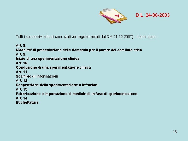 D. L. 24 -06 -2003 Tutti i successivi articoli sono stati poi regolamentati dal