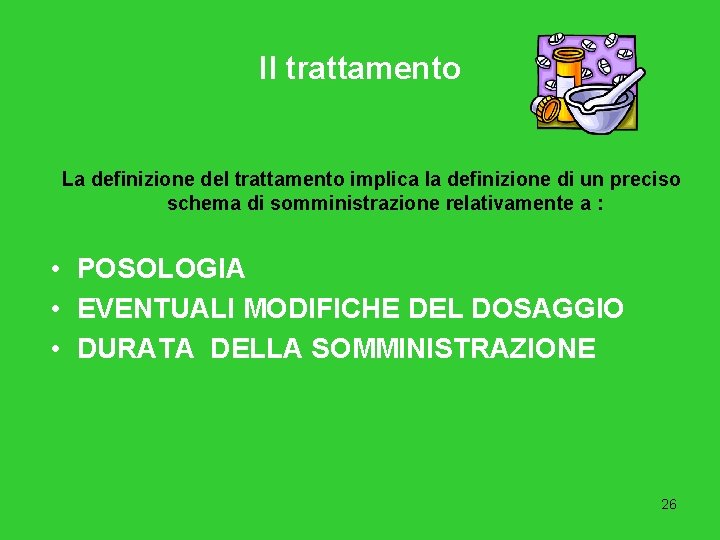 Il trattamento La definizione del trattamento implica la definizione di un preciso schema di