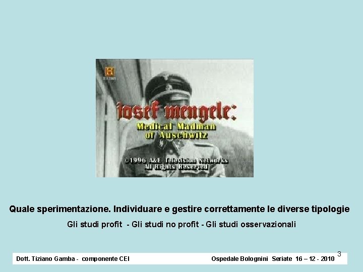 Quale sperimentazione. Individuare e gestire correttamente le diverse tipologie Gli studi profit - Gli