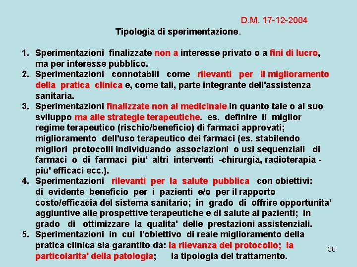 D. M. 17 -12 -2004 Tipologia di sperimentazione. 1. Sperimentazioni finalizzate non a interesse