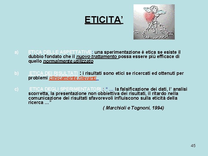 ETICITA’ ETICITA a) ETICA DELLE ASPETTATIVE: una sperimentazione è etica se esiste il dubbio