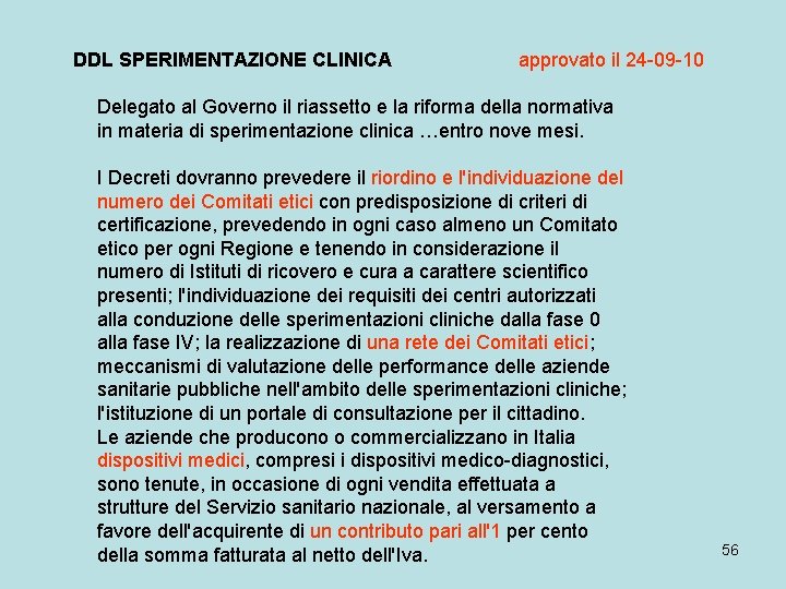 DDL SPERIMENTAZIONE CLINICA approvato il 24 -09 -10 Delegato al Governo il riassetto e