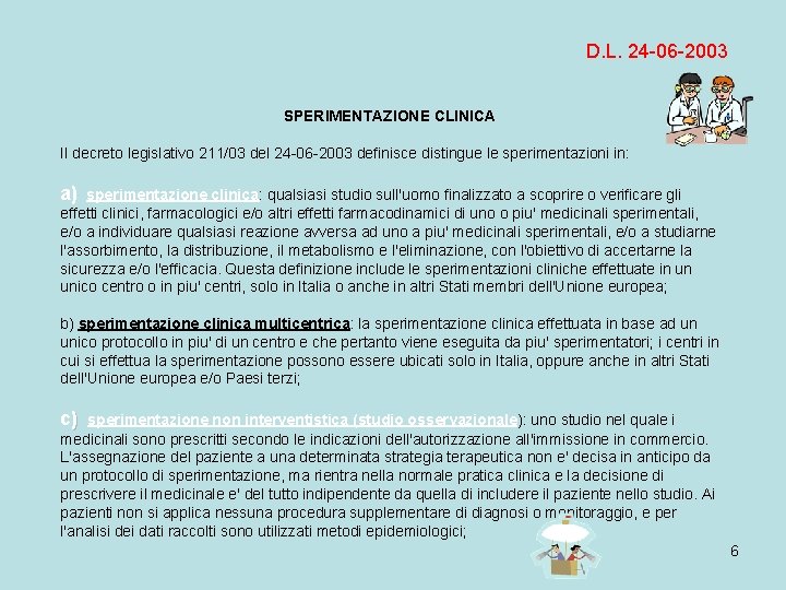 D. L. 24 -06 -2003 SPERIMENTAZIONE CLINICA Il decreto legislativo 211/03 del 24 -06