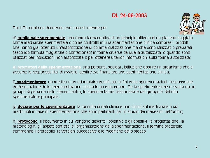 DL 24 -06 -2003 Poi il DL continua definendo che cosa si intende per: