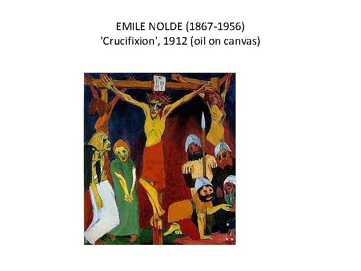 EMILE NOLDE (1867 -1956) 'Crucifixion', 1912 (oil on canvas) 