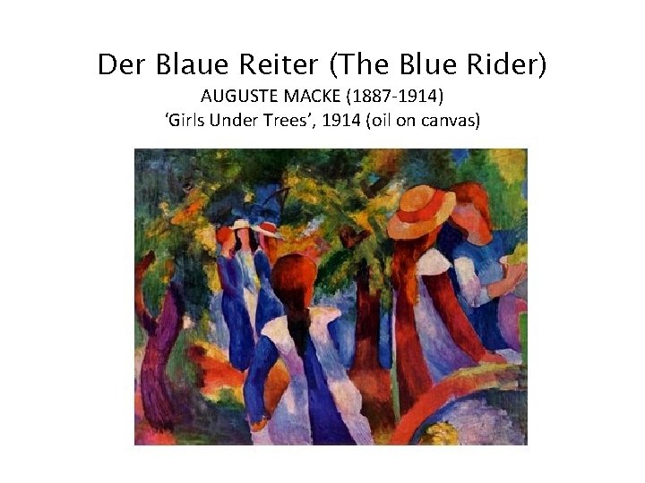 Der Blaue Reiter (The Blue Rider) AUGUSTE MACKE (1887 -1914) ‘Girls Under Trees’, 1914