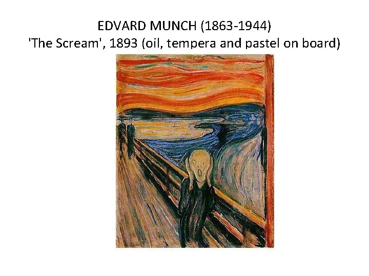 EDVARD MUNCH (1863 -1944) 'The Scream', 1893 (oil, tempera and pastel on board) 